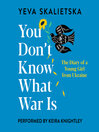 You Don't Know What War Is